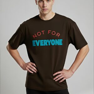 Not For Everyone Brown Graphic Oversized T-Shirt – 100% premium cotton.